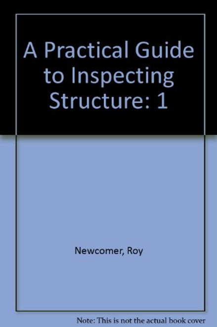 A Practical Guide to Inspecting Structure Vol.1