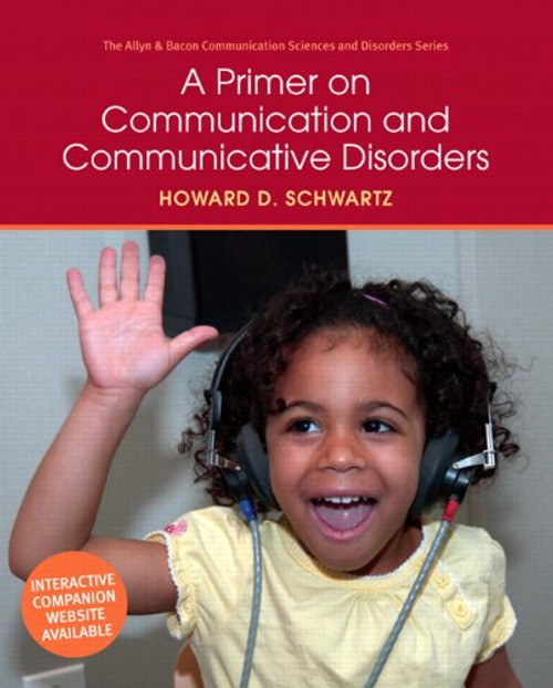 A Primer on Communication and Communicative Disorders (Allyn & Bacon Communication Sciences and Disorders)