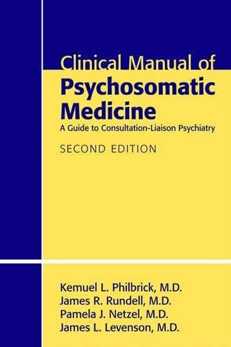 Clinical Manual of Psychosomatic Medicine: A Guide to Consultation-liaison Psychiatry