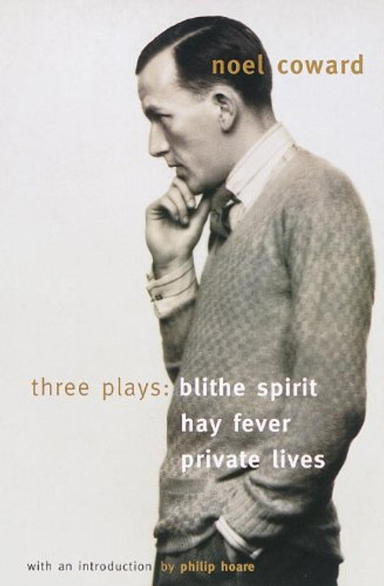 Blithe Spirit, Hay Fever, Private Lives: Three Plays