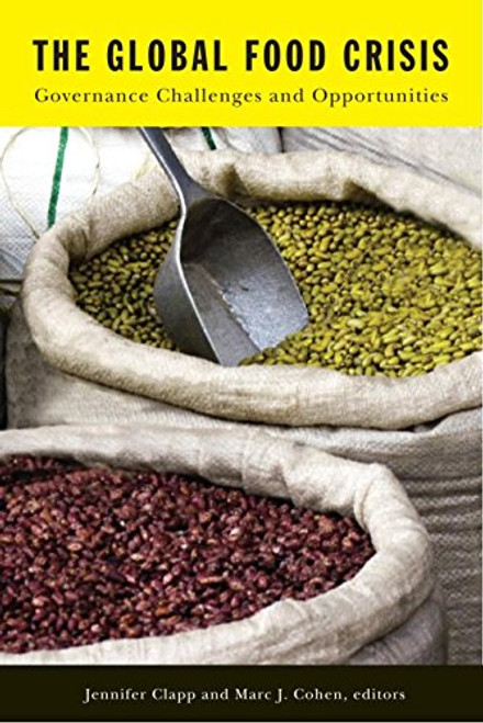 The Global Food Crisis: Governance Challenges and Opportunities (Studies in International Governance) The Global Food Crisis: Governance Challenges and Opportunities (Studies in International Governance)