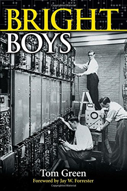 Bright Boys: The Making of Information Technology