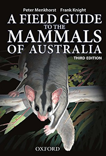 Field Guide to Mammals of Australia Field Guide to Mammals of Australia
