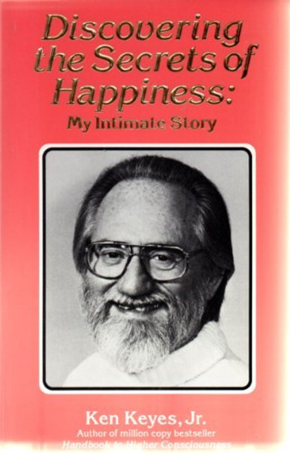 Discovering the Secrets of Happiness: My Intimate Story (Keyes, Jr, Ken)