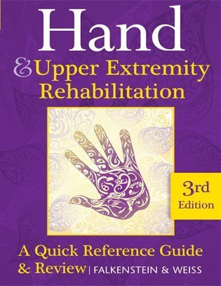 Hand and Upper Extremity Rehabilitation: A Quick Reference Guide and Review 3rd Edition Purple Book Published 2013