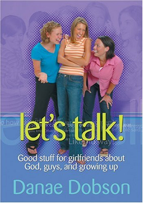 Let's Talk! Good Stuff for Girlfriends About God, Guys, and Growing Up