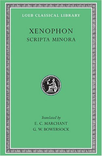 Xenophon VII (Hiero. Agesilaus. Constitution of the Lacedaemonians. Ways and Means. Cavalry Commander. Art of Horsemanship. On Hunting. Constitution of the Athenians) Loeb Classical Library