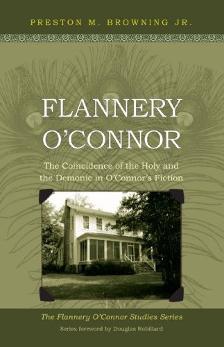 Flannery O'Connor: The Coincidence of the Holy and the Demonic in O'Connor's Fiction (Flannery O'connor Studies)
