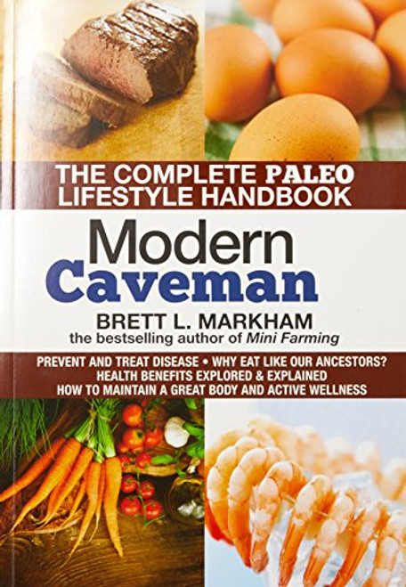 Modern Caveman: The Complete Paleo Lifestyle Handbook