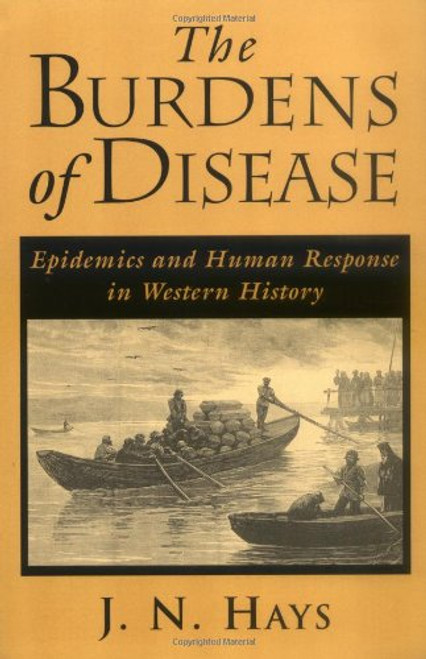 The Burdens of Disease: Epidemics and Human Response in Western History