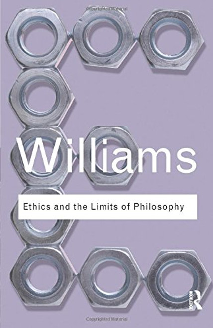 Ethics and the Limits of Philosophy (Routledge Classics)