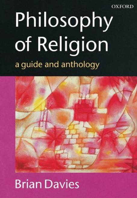 Philosophy of Religion: A Guide and Anthology Philosophy of Religion: A Guide and Anthology