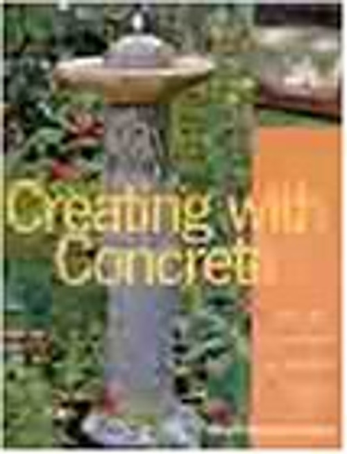 Creating with Concrete: Yard Art, Sculpture and Garden Projects