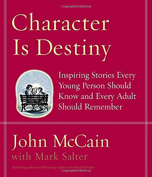 Character Is Destiny: Inspiring Stories Every Young Person Should Know and Every Adult Should Remember Character Is Destiny: Inspiring Stories Every Young Person Should Know and Every Adult Should Remember