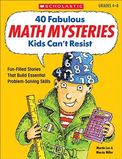 40 Fabulous Math Mysteries Kids Can't Resist (Grades 4-8)