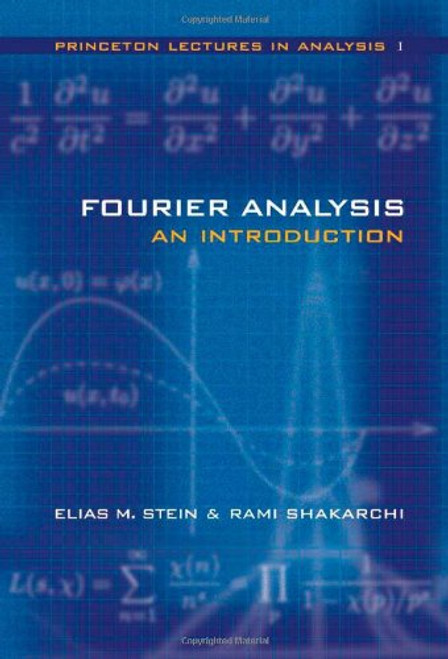Fourier Analysis: An Introduction (Princeton Lectures in Analysis, Volume 1) Fourier Analysis: An Introduction (Princeton Lectures in Analysis, Volume 1)