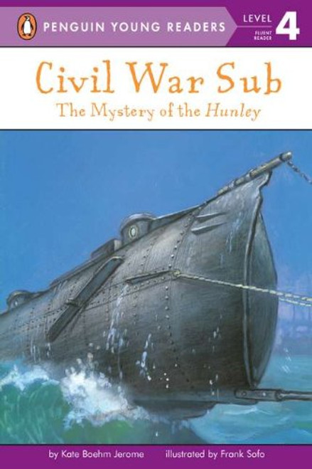 Civil War Sub: the Mystery of the Hunley (Penguin Young Readers, Level 4)