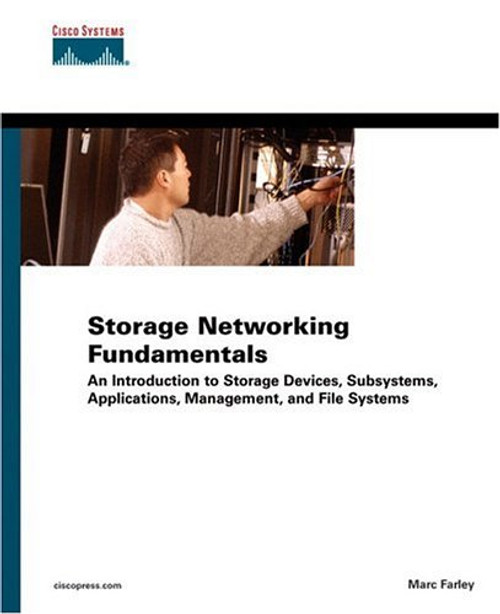 Storage Networking Fundamentals: An Introduction to Storage Devices, Subsystems, Applications, Management, and File Systems (Vol 1) Storage Networking Fundamentals: An Introduction to Storage Devices, Subsystems, Applications, Management, and File Systems (Vol 1)