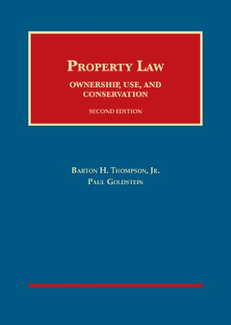 Property Law: Ownership, Use, and Conservation (University Casebook Series)