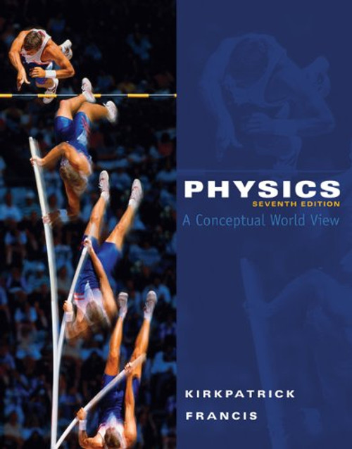 Bundle: Physics: A Conceptual World View, 7th + WebAssign Printed Access Card for Kirkpatrick/Francis's Physics: A Conceptual World View, 7th Edition, Single-Term