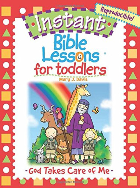 Instant Bible Lessons for Toddlers: God Takes Care of Me