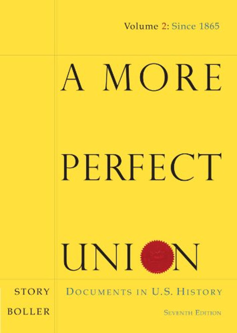 2: A More Perfect Union: Documents in U.S. History, Volume II 2: A More Perfect Union: Documents in U.S. History, Volume II