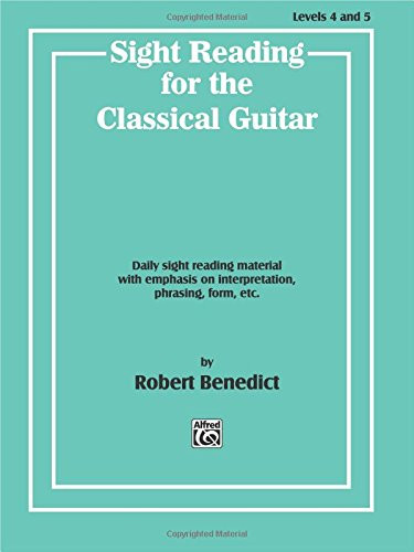 Sight Reading for the Classical Guitar, Level IV-V: Daily Sight Reading Material with Emphasis on Interpretation, Phrasing, Form, and More