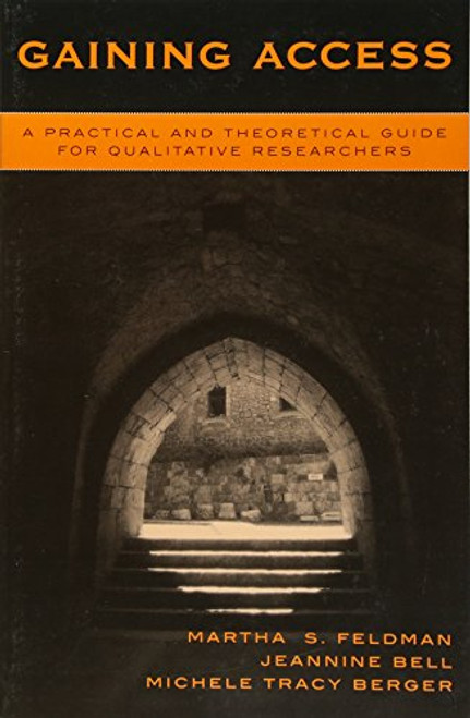 Gaining Access: A Practical and Theoretical Guide for Qualitative Researchers