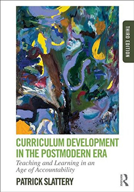 Curriculum Development in the Postmodern Era: Teaching and Learning in an Age of Accountability