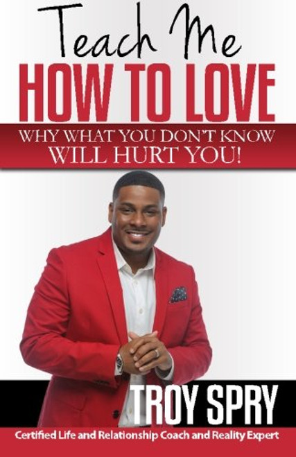 Teach Me How to Love: Why What You Don't Know Will Hurt You!