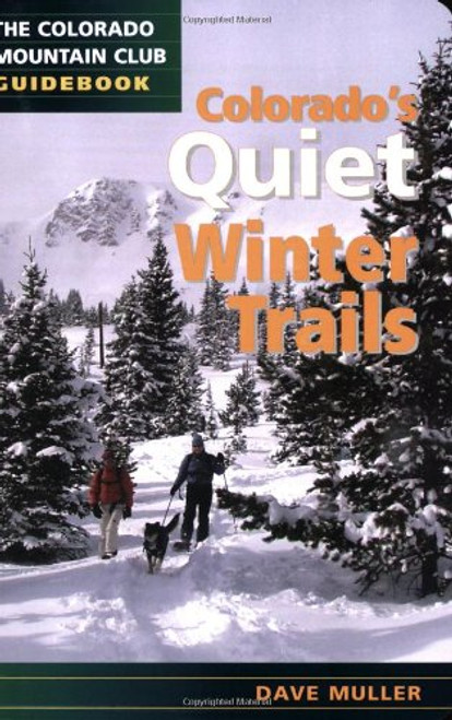 Colorado's Quiet Winter Trails (Colorado Mountain Club Guidebooks)
