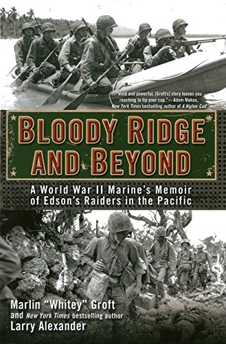 Bloody Ridge and Beyond: A World War II Marine's Memoir of Edson's Raiders in the Pacific