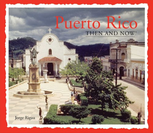 Puerto Rico Then and Now (Then & Now Thunder Bay)