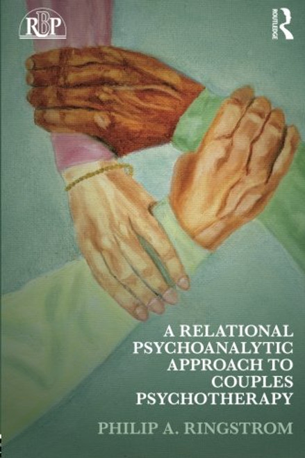 A Relational Psychoanalytic Approach to Couples Psychotherapy (Relational Perspectives Book Series)