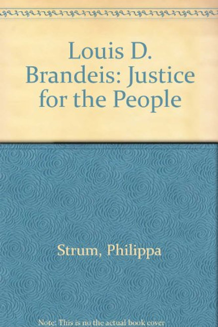 Louis D. Brandeis: Justice for the People Louis D. Brandeis: Justice for the People