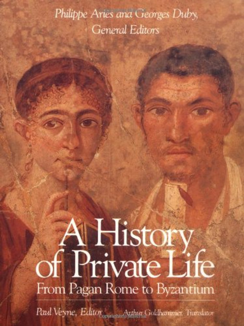 A History of Private Life, Volume I: From Pagan Rome to Byzantium