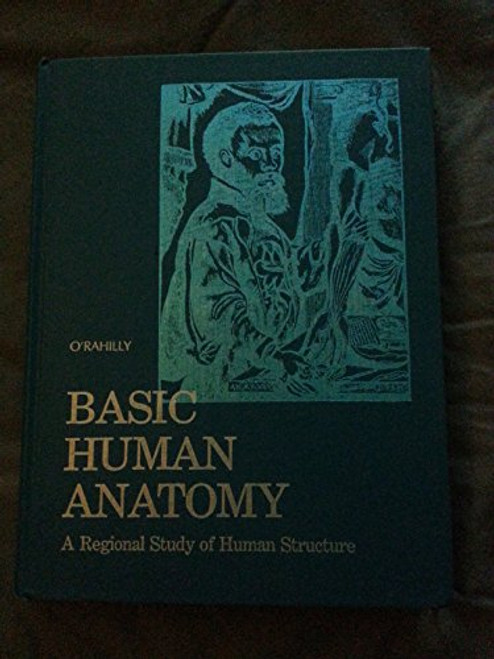 Basic Human Anatomy: A Regional Study of Human Structure Basic Human Anatomy: A Regional Study of Human Structure
