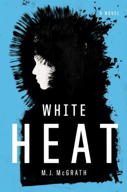 White Heat: A Novel