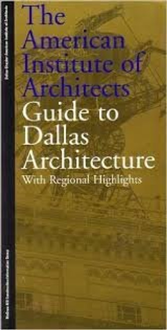 The American Institute of Architects Guide to Dallas Architecture: With Regional Highlights