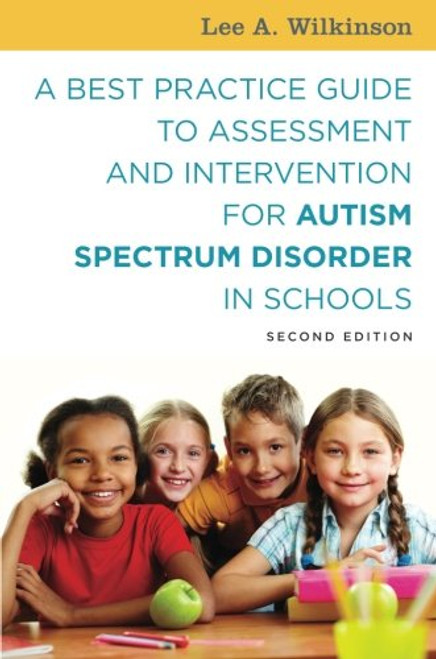 A Best Practice Guide to Assessment and Intervention for Autism Spectrum Disorder in Schools, Second Edition