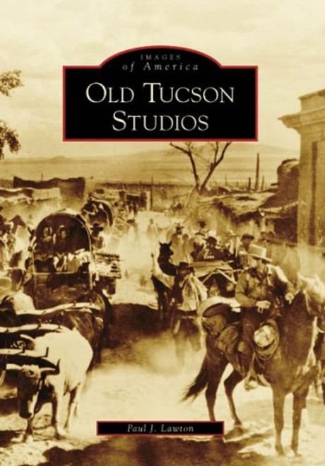 Old Tucson Studios (Images of America: Arizona)