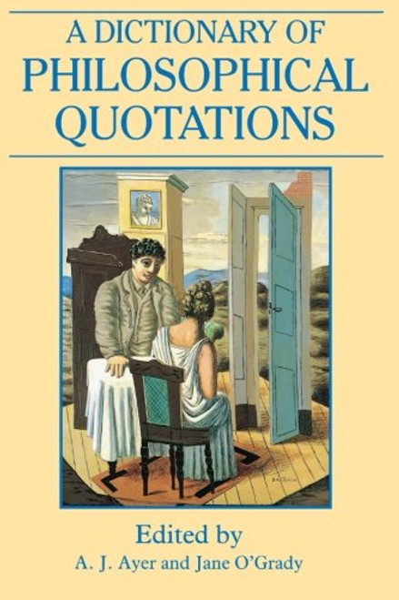 A Dictionary of Philosophical Quotations