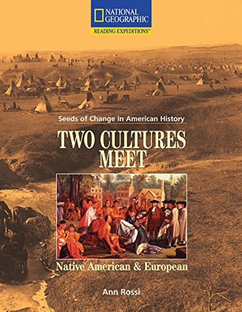Reading Expeditions (Social Studies: Seeds of Change in American History): Two Cultures Meet: Native American and European (Language, Literacy, and Vocabulary - Reading Expeditions)