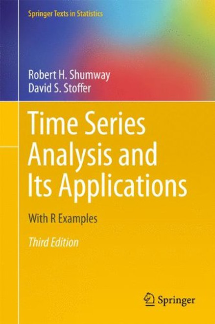 Time Series Analysis and Its Applications: With R Examples (Springer Texts in Statistics) Time Series Analysis and Its Applications: With R Examples (Springer Texts in Statistics)