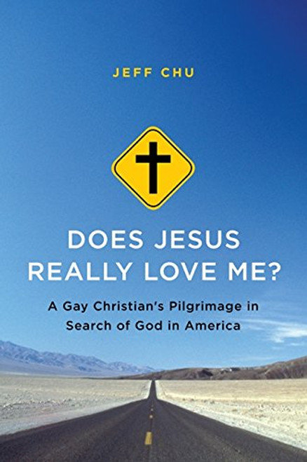 Does Jesus Really Love Me?: A Gay Christian's Pilgrimage in Search of God in America