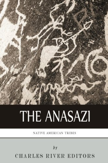 Native American Tribes: The History and Culture of the Anasazi (Ancient Pueblo) Native American Tribes: The History and Culture of the Anasazi (Ancient Pueblo)
