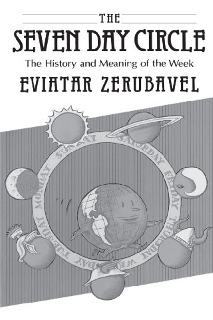 The Seven Day Circle: The History and Meaning of the Week
