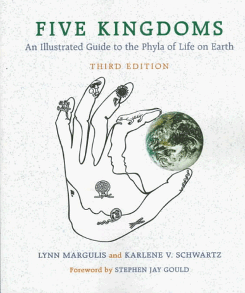 Five Kingdoms: An Illustrated Guide to the Phyla of Life on Earth Five Kingdoms: An Illustrated Guide to the Phyla of Life on Earth