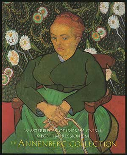 Masterpieces of Impressionism and Post Impressionism: The Annenberg Collection
