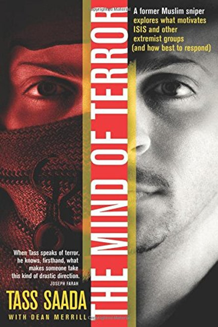 The Mind of Terror: A Former Muslim Sniper Explores What Motivates ISIS and Other Extremist Groups (and how best to respond)